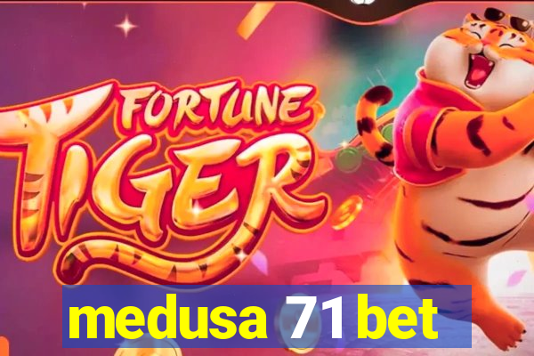 medusa 71 bet